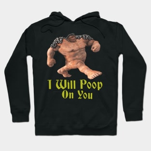 i will poop on you Hoodie